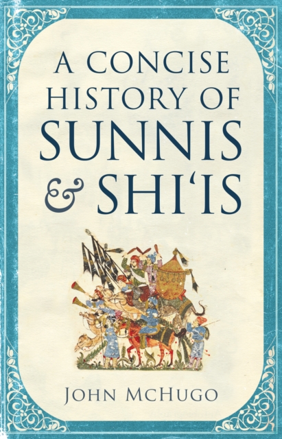 Cover for: A Concise History of Sunnis and Shi`is