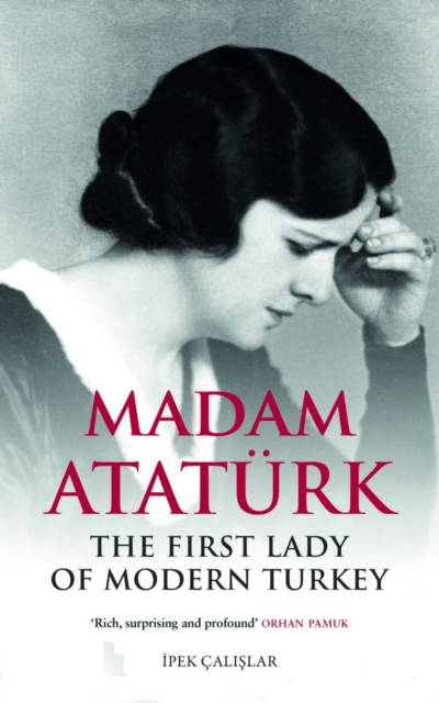 Image for Madam Ataturk : The First Lady of Modern Turkey