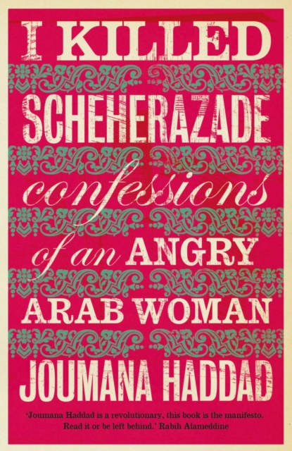 Image for I Killed Scheherazade : Confessions of an Angry Arab Woman