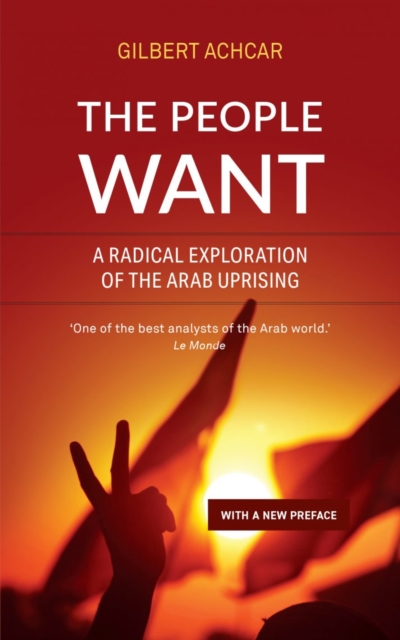 Image for The People Want : A Radical Exploration of the Arab Uprising