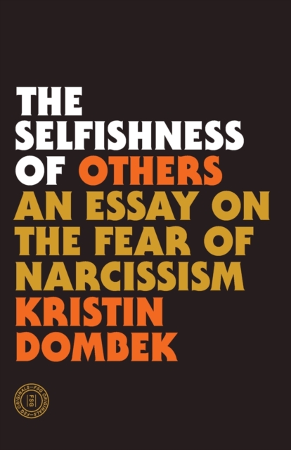 Image for The Selfishness of Others : An Essay on the Fear of Narcissism