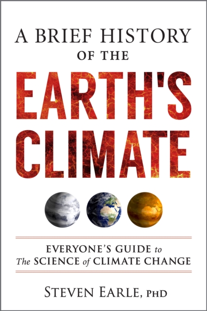 Image for A Brief History of the Earth's Climate : Everyone's Guide to the Science of Climate Change