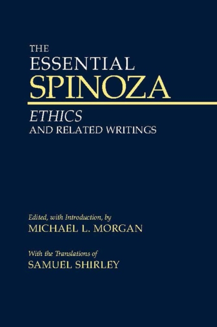 Image for The Essential Spinoza : Ethics and Related Writings