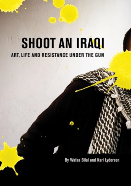 Image for Shoot an Iraqi : Art, Life and Resistance Under the Gun