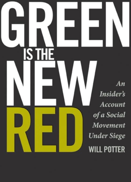 Image for Green Is the New Red : An Insider's Account of a Social Movement Under Siege