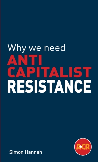 Cover for: Why we need anticapitalist resistance