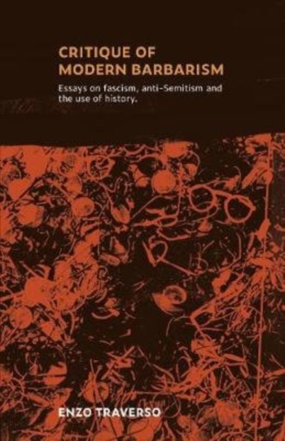 Image for CRITIQUE OF MODERN BARBARISM : Essays on fascism, anti-Semitism and the use of history