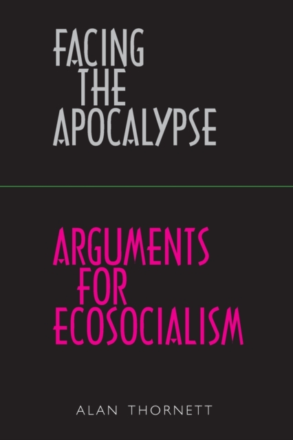 Image for Facing the Apocalypse - Arguments for Ecosocialism
