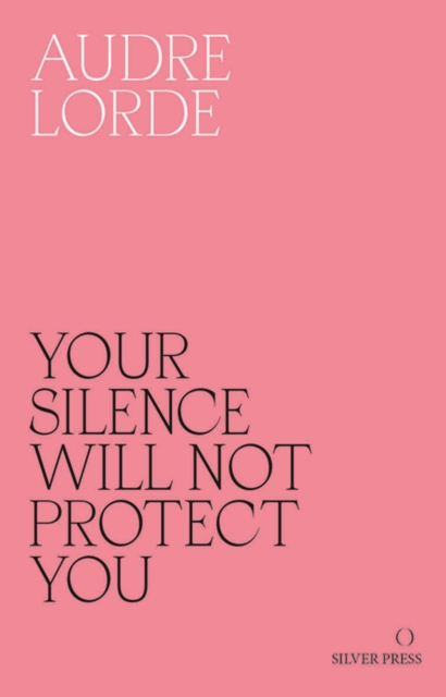 Cover for: Your Silence Will Not Protect You : Essays and Poems