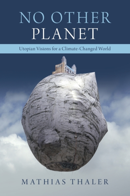 Image for No Other Planet : Utopian Visions for a Climate-Changed World