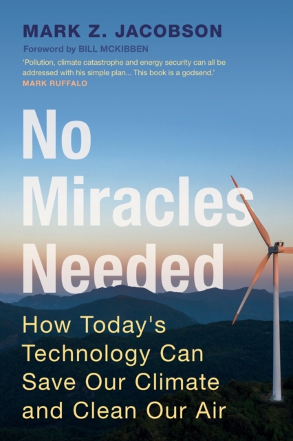 Image for No Miracles Needed : How Today's Technology Can Save Our Climate and Clean Our Air