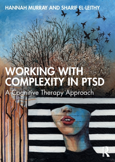 Image for Working with Complexity in PTSD : A Cognitive Therapy Approach