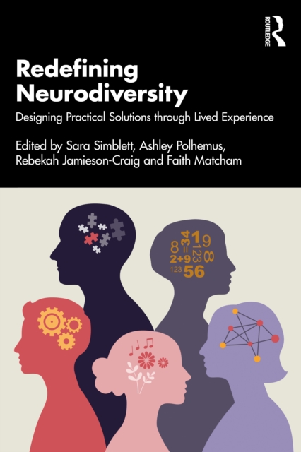 Image for Redefining Neurodiversity : Designing Practical Solutions through Lived Experience