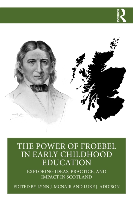 Image for The Power of Froebel in Early Childhood Education : Exploring Ideas, Practice, and Impact in Scotland