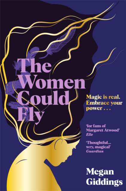 Cover for: The Women Could Fly : The must read dark, magical - and timely -  critically acclaimed dystopian novel