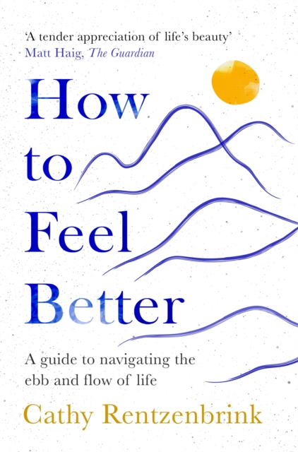 Image for How to Feel Better : A Guide to Navigating the Ebb and Flow of Life