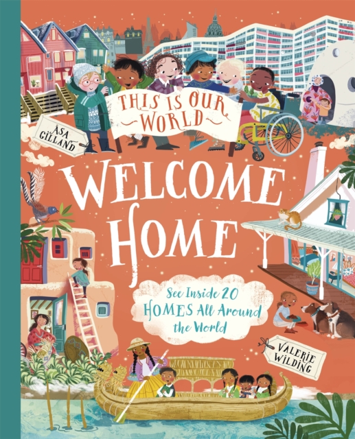 Image for This Is Our World Welcome Home : See Inside 20 Homes All Around the World