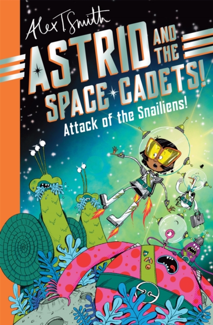 Cover for: Astrid and the Space Cadets: Attack of the Snailiens!