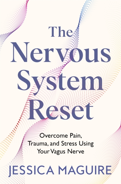 Image for The Nervous System Reset : Overcome Pain, Trauma and Stress Using Your Vagus Nerve