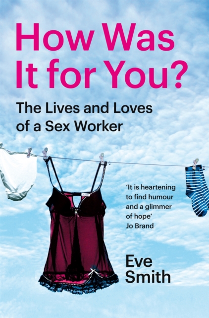 Image for How Was It for You? : The Lives and Loves of a Sex Worker
