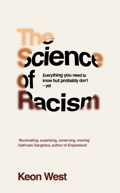 Image for The Science of Racism : Everything you need to know but probably don't - yet