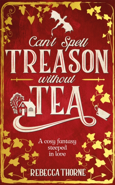 Image for Can't Spell Treason Without Tea : A heart-warming cosy fantasy and an instant Sunday Times bestseller