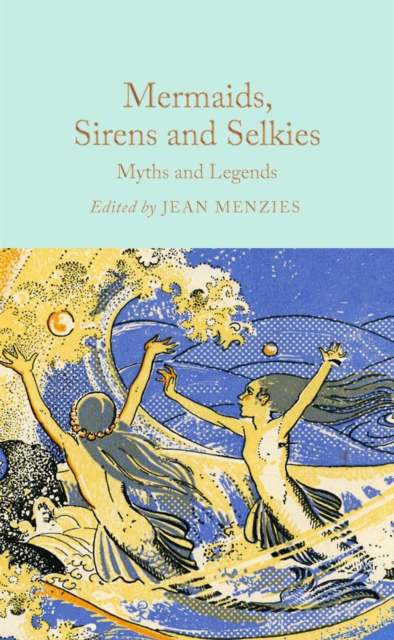 Image for Mermaids, Sirens and Selkies : Myths and Legends