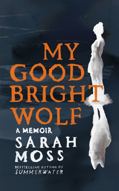 Image for My Good Bright Wolf : A Memoir