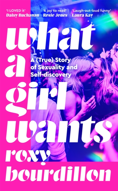 Image for What a Girl Wants : A (True) Story of Sexuality and Self-discovery