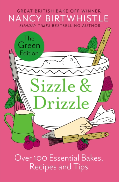 Image for Sizzle & Drizzle : The Green Edition: Over 100 Essential Bakes, Recipes and Tips