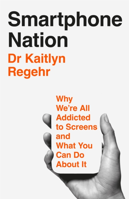 Image for Smartphone Nation : Why We're All Addicted to Screens and What You Can Do About It