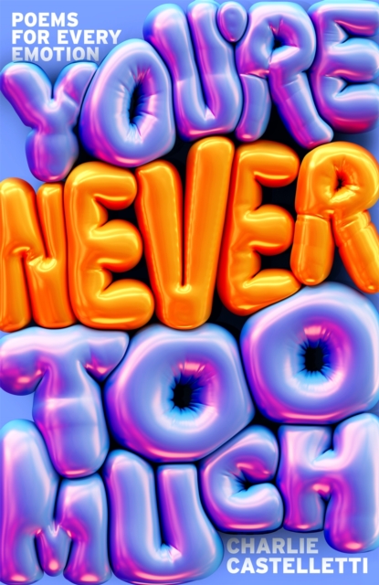 Image for You're Never Too Much: Poems for Every Emotion