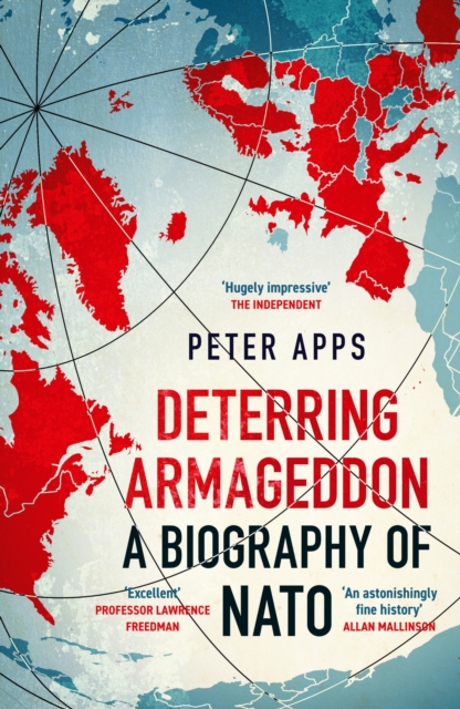 Image for Deterring Armageddon: A Biography of NATO : the astonishingly fine history of the world's most successful military alliance