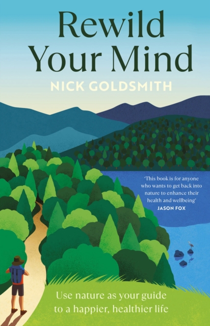 Image for Rewild Your Mind : Use nature as your guide to a happier, healthier life
