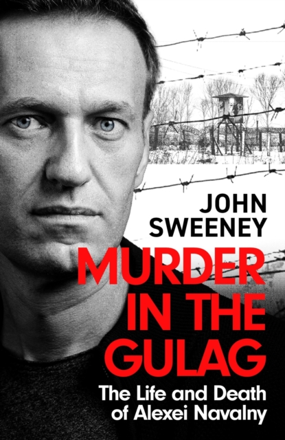 Image for Murder in the Gulag : The Life and Death of Alexei Navalny