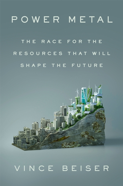 Image for Power Metal : The Race for the Resources That Will Shape the Future