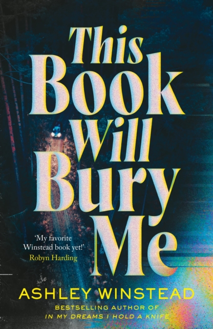 Image for This Book Will Bury Me : Don't miss the latest dark and addictive thriller from the author of TikTok sensation In My Dreams I Hold a Knife