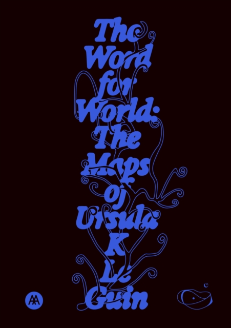 Image for The Word for World : The Maps of Ursula K. Le Guin