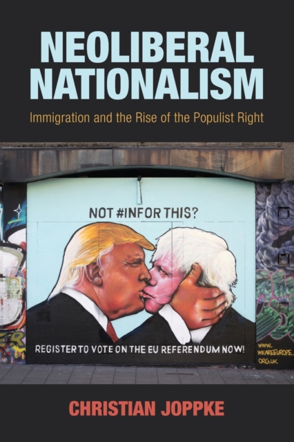 Image for Neoliberal Nationalism : Immigration and the Rise of the Populist Right