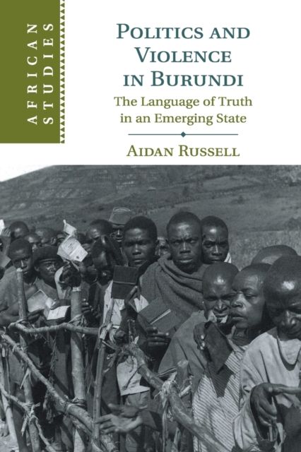 Image for Politics and Violence in Burundi : The Language of Truth in an Emerging State