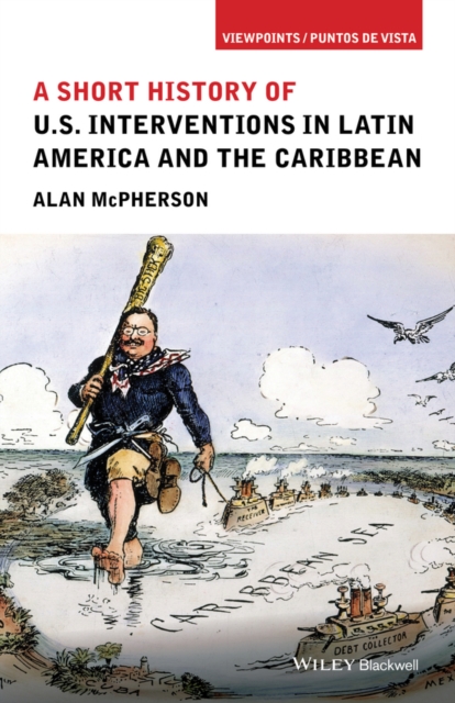 Image for A Short History of U.S. Interventions in Latin America and the Caribbean