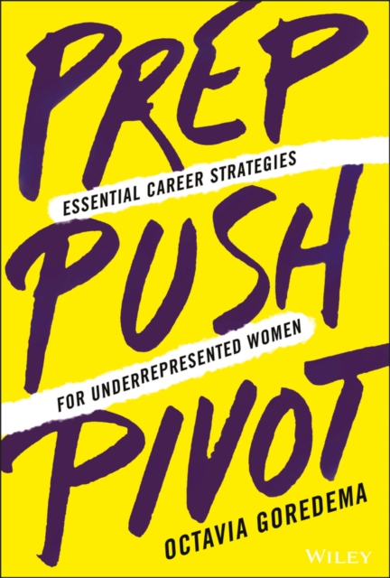 Image for Prep, Push, Pivot - Essential Career Strategies for Underrepresented Women