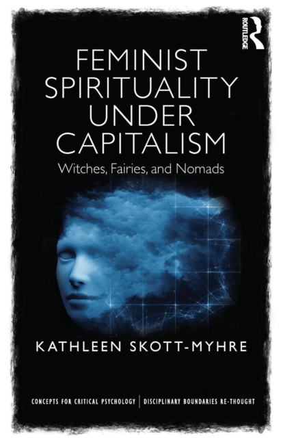 Image for Feminist Spirituality under Capitalism : Witches, Fairies, and Nomads