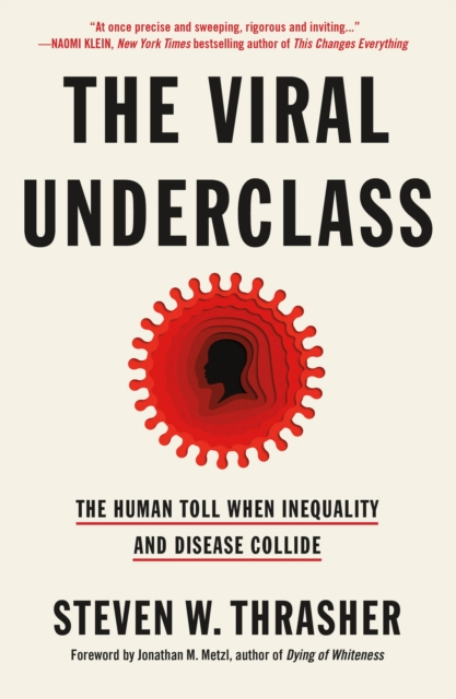 Cover for: The Viral Underclass : The Human Toll When Inequality and Disease Collide