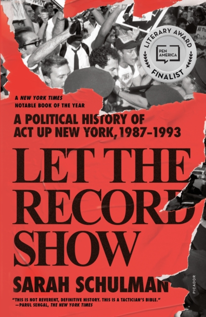 Cover for: Let the Record Show : A Political History of ACT UP New York, 1987-1993