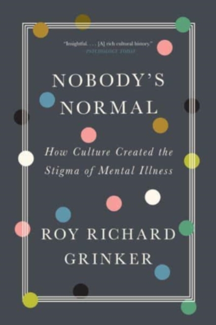 Cover for: Nobody's Normal : How Culture Created the Stigma of Mental Illness