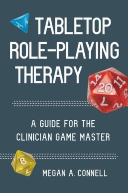 Image for Tabletop Role-Playing Therapy : A Guide for the Clinician Game Master