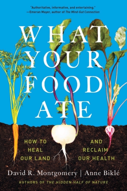 Cover for: What Your Food Ate : How to Restore Our Land and Reclaim Our Health