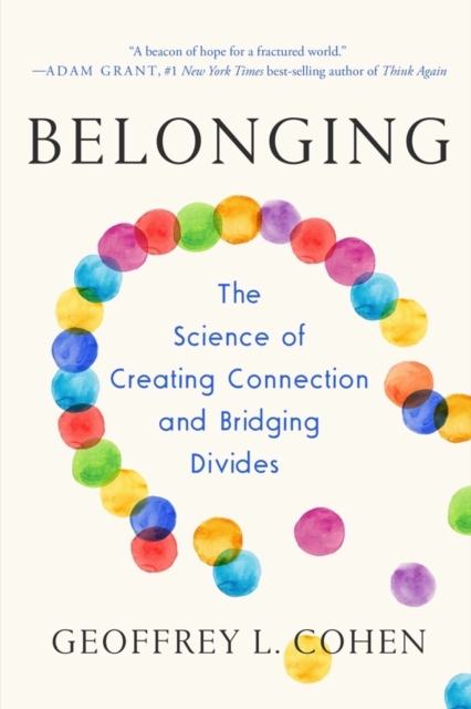 Image for Belonging : The Science of Creating Connection and Bridging Divides