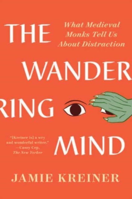 Image for The Wandering Mind : What Medieval Monks Tell Us About Distraction